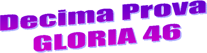 Decima Prova
GLORIA 46