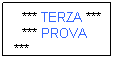 Casella di testo: *** TERZA ***
*** PROVA ***
GIRI TEMPO