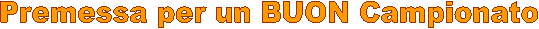 Premessa per un BUON Campionato