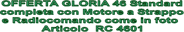 OFFERTA GLORIA 46 Standard
Articolo  4601