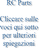 RC Parts

Cliccare sulle
voci qui sotto
per ulteriori
spiegazioni