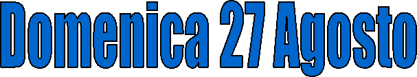 Domenica 27 Agosto