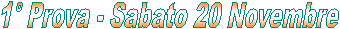 1� Prova - Sabato 7 Novembre
